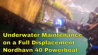 Underwater Maintenance on a Full Displacement Powerboat  Nordhavn 40 MV Cassidy Ep 9 [upl. by Gigi387]