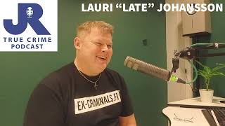 Oliko Late aikeessa murhata minut  JR True Crime podcast S2E15  Lauri quotLatequot Johansson [upl. by Cliff]