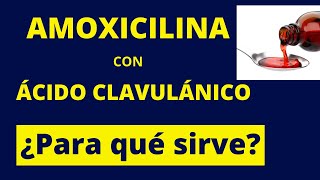 AMOXICILINA CON ÁCIDO CLAVULÁNICO ¿PARA QUÉ SIRVE [upl. by Cherlyn]