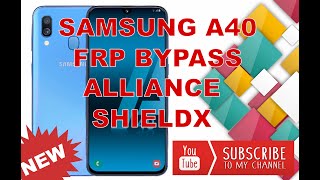 SAMSUNG GALAXY A40 FRP BYPASS ALLIANCE SHIELD X METHOD [upl. by Launamme]