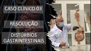 Caso Clínico 03  Distúrbio Gastrintestinal  Resolução [upl. by Davita]