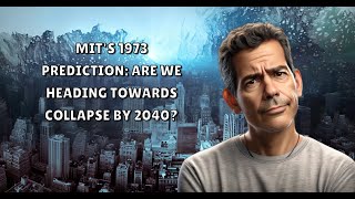 MITs 1973 Prediction Are We Heading Towards Collapse by 2040 [upl. by Sibby303]