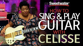 How to Sing and Play Guitar at the Same Time with Celisse [upl. by Caro]