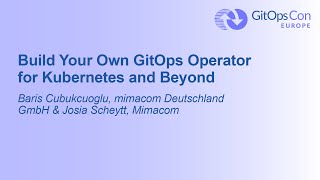 Build Your Own GitOps Operator for Kubernetes amp Beyond  Baris Cubukcuoglu amp Josia Scheytt Mimacom [upl. by Nike]