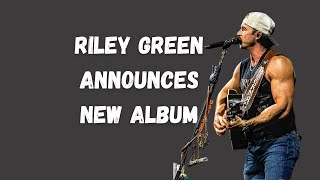 Riley Green Announces New Album [upl. by Attenej]