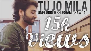 Tu Jo Mila Unplugged  Shubham Chawla  Bajrangi Bhaijaan  Salman Khan  KK [upl. by Rea]