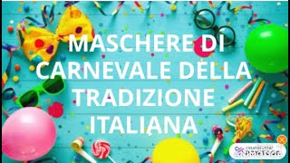 LE MASCHERE DI CARNEVALE DELLA TRADIZIONE ITALIANA [upl. by Attecnoc112]