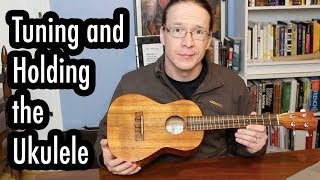 Lesson 2 Tuning and Holding the Ukulele [upl. by Kimberli]