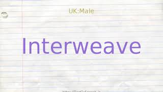 How to pronounce interweave [upl. by Ahsikym]