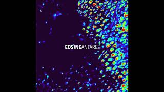 Eosine  Antares official audio [upl. by Ibocaj]