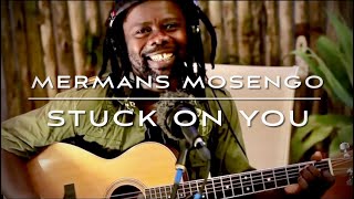 STUCK ON YOU  MERMANS MOSENGO [upl. by Sello]