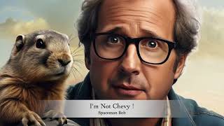 Im Not Chevy  Spaceman Bob Comedy Song Chevy Chase [upl. by Erlandson]