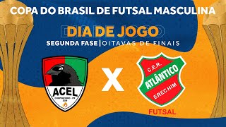 Copa do Brasil de Futsal 2024  Acel Chopinzinho x Atlântico Erechim  2ª Fase  Jogo Ida  Ao vivo [upl. by Lurleen]