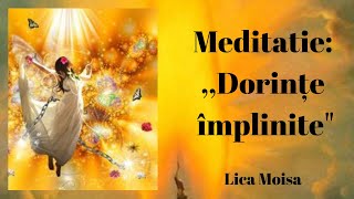 Meditatie Dorințe implinite  Lica Moisa 💛💥💜 [upl. by Labanna901]