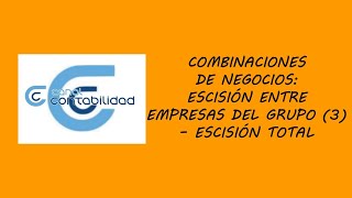 COMBINACIONES DE NEGOCIOS ESCISIÓN ENTRE EMPRESAS DEL GRUPO 3 – ESCISIÓN TOTAL [upl. by Fernand]