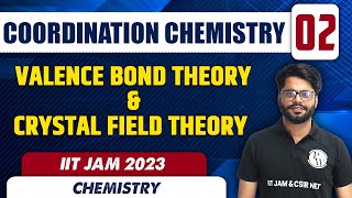 Valence Bond Theory amp Crystal Field Theory  Coordination Chemistry 02  Chemistry  IIT JAM 2023 [upl. by Niroht497]