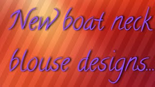 New latest boat neck blouse designs Boat neck designs [upl. by Annaoy904]