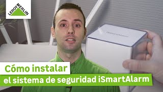 Cómo instalar el sistema de seguridad iSmartAlarm  LEROY MERLIN [upl. by Haland275]