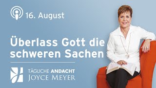 1608  Überlass Gott die schweren Sachen – Tägliche Andacht von Joyce Meyer [upl. by Inad]