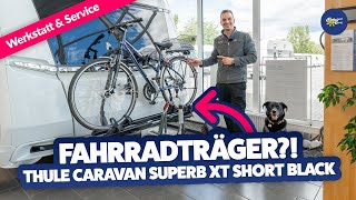 Der Fahrradträger Thule Caravan Superb XT Short Black🚲😍 Werkstatt amp Service  Camperland Bong [upl. by Latihs]