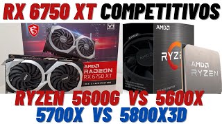 RX 6750 XT GAMES COMPETITIVOS  TESTAMOS RYZEN 5600G VS 5600X VS 5700X VS 5800X3D  5600G GARGALA [upl. by Hadihsar]