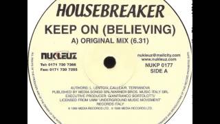 Housebreaker  Keep On Beleiving Original Mix [upl. by Amaj]