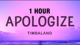 1 HOUR Timbaland  Apologize Lyrics ft OneRepublic [upl. by Yatnohs981]