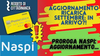 AGGIORNAMENTO RICARICA Reddito di Cittadinanza SETTEMBRE IN ARRIVO PROROGA NASPI AGGIORNAMENTO [upl. by Ahsiniuq983]