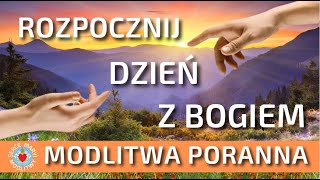 PIÄKNA MODLITWA PORANNA DO PANA BOGA âť¤ď¸Źđź™Źâť¤ď¸Ź ROZPOCZNIJ DZIEĹ Z BOGIEM MODLITWA DZIÄKCZYNNA [upl. by Ettezzus]