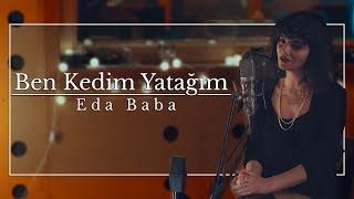 Eda Baba  Ben Kedim Yatağım [upl. by Geithner993]