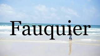 How To Pronounce Fauquier🌈🌈🌈🌈🌈🌈Pronunciation Of Fauquier [upl. by Nacim]