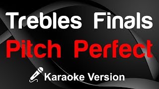 🎤 Pitch Perfect  Trebles Finals Karaoke  King Of Karaoke [upl. by Robers]