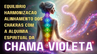 🌞PURIFICAÇÃO E ALINHAMENTO DOS CHAKRAS COM A CHAMA VIOLETA DE SAINT GERMAIN  PODER DE CURA INTERIOR [upl. by Chari]