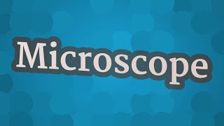 MICROSCOPE pronunciation • How to pronounce MICROSCOPE [upl. by Hobbie925]