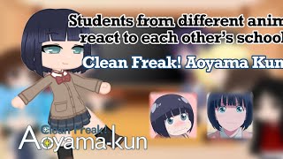 Students from different anime react to each other’s school  Clean Freak Aoyamakun  88 [upl. by Stutman91]