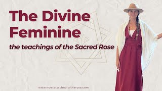 The Sacred Feminine The teachings of the Rose [upl. by Putscher]