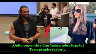 ¿Quién convenció a Can Yaman sobre España Te sorprenderá saberlo [upl. by Belding]