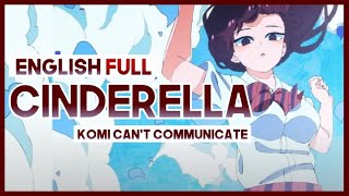 【mew】quotCinderellaquot FULL ver by Cider Girl ║ Komi Cant Communicate OP ║ ENGLISH Cover amp Lyrics [upl. by Raimondo]