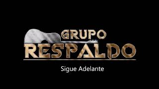 Grupo Respaldo  Sigue Adelante [upl. by Remle]