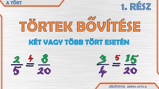 TÖRTEK BŐVÍTÉSE KÉT VAGY TÖBB TÖRT ESETÉN – 1 RÉSZ BŐVÍTÉS KÖZÖS NEVEZŐRE [upl. by Asertal]