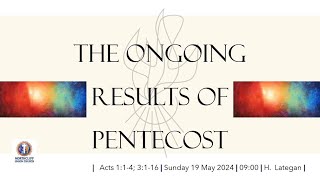 2024 05 19 The Ongoing Results of Pentecost presented by Hugo Lategan [upl. by Akers]