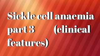 sickle cell anaemia part 3clinical features of sickle cell anaemia [upl. by Noillid165]