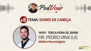 Dr Pedro Vinícius  NEUROLOGISTA  PodVoar 8 [upl. by Aihsekat799]