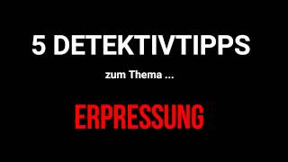 5 Tipps bei Erpressung  Hilfe von einem Detektiv [upl. by Eicaj]