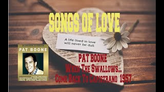 PAT BOONE  WHEN THE SWALLOWS COME BACK TO CAPISTRANO [upl. by Nordin]