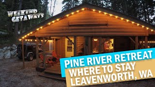 Washington Leavenworth  Pine River Retreat  Weekend Getaways S1E7  Great Places To Stay [upl. by Ytsirk]