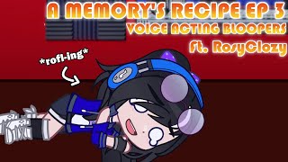 A Memorys Recipe Bloopers  Part 3 ❗Volume Warning❗  Ft RosyClozy [upl. by Thacker]