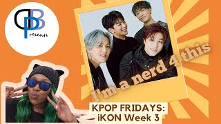 Kpop Fridays First Time Reaction to iKON week 3 [upl. by Alexandr]