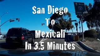 San Diego To Mexicali Calexico In 35 Minutes [upl. by Amarillis]