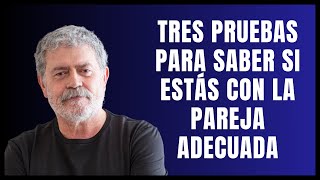 Tres pruebas para saber si estás con la pareja adecuada  Walter Riso [upl. by Orsa]